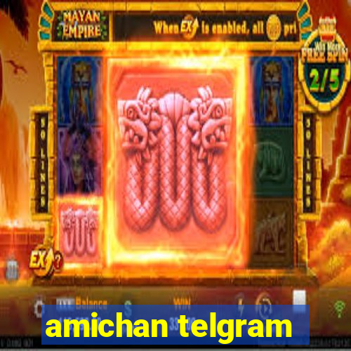 amichan telgram